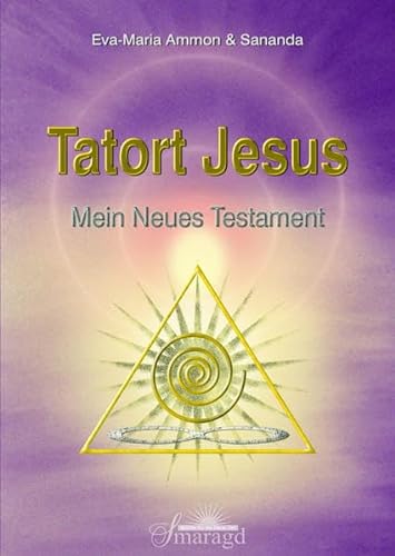 Tatort Jesus: Mein Neues Testament